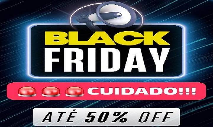 BLACK FRIDAY! Saiba quais são os principais golpes e aprenda a evitá-los