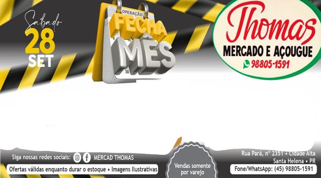 Operação Fecha Mês do MERCADO e AÇOUGUE THOMAS tem mais de 60 produtos em promoção