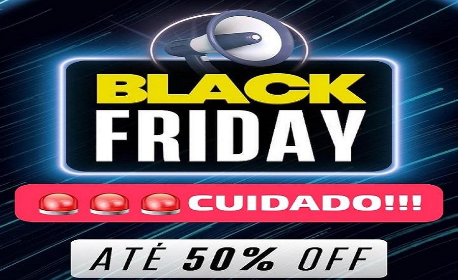 BLACK FRIDAY! Saiba quais são os principais golpes e aprenda a evitá-los