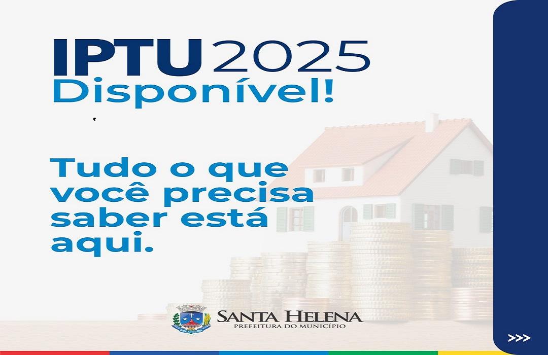 Contribuintes de Santa Helena já podem acessar ou retirar suas guias do IPTU 2025