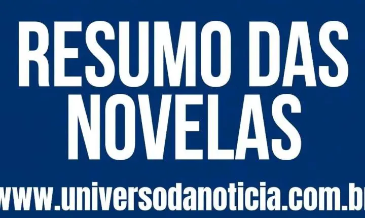 RESUMO DAS NOVELAS - QUARTA-FEIRA 23 DE SETEMBRO DE 2026